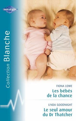 Les bébés de la chance ; le seul amour du Dr Thatcher