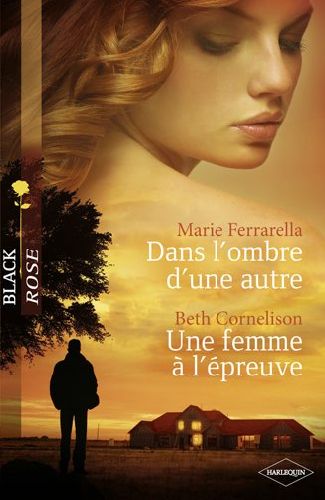 Dans l'ombre d'une autre ; une femme à l'épreuve