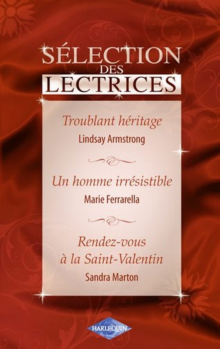 Troublant héritage ; un homme irrésistible ; rendez-vous à la Saint-Valentin