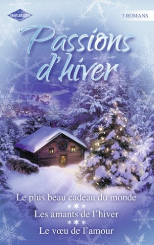 Passions d'hiver ; le plus beau cadeau du monde ; les amants de l'hiver ; le voeu de l'amour