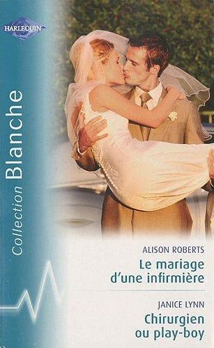 Le mariage d'une infirmière ; chirurgien ou play-boy