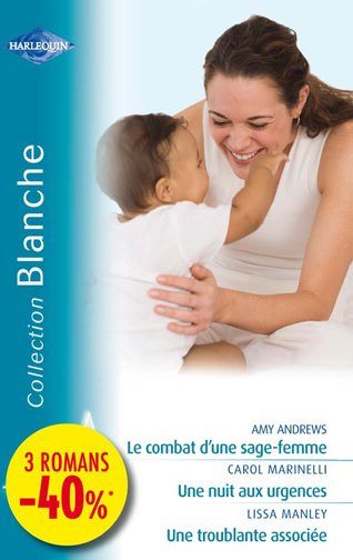 Le combat d'une sage-femme ; une nuit aux urgences ; une troublante associée