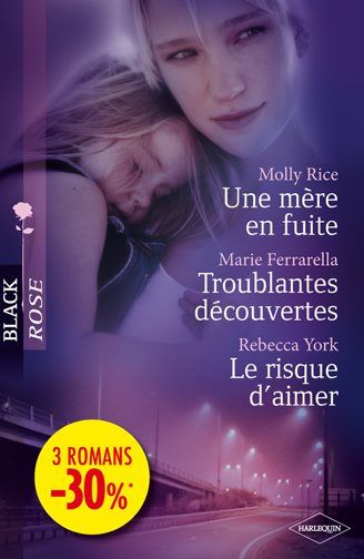 Une mère en fuite ; troublantes découvertes ; le risque d'aimer