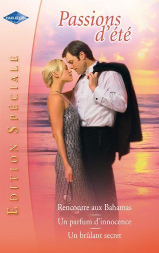 Rencontres aux Bahamas ; un parfum d'innocence ; un brûlant secret