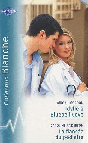 Idylle à Bluebell Cove ; la fiancée du pédiatre