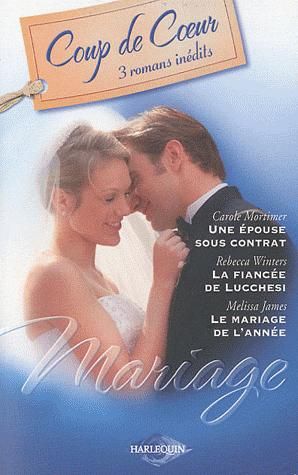 Une épouse sous contrat ; la fiancée de Lucchesi ; le mariage de l'année