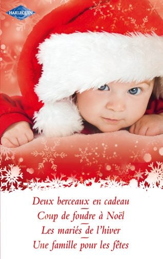 Deux berceaux en cadeau ; coup de foudre à Noël ; les mariés de l'hiver ; une famille pour les fêtes