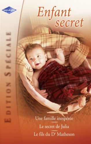 Une famille inespérée ; le secret de Julia ; le fils du Dr Matheson