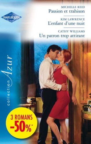 Passion et trahison ; l'enfant d'une nuit ; un patron trop attirant
