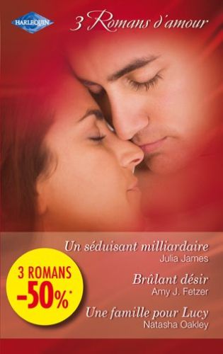 Un séduisant milliardaire ; brûlant désir ; une famille pour Lucy