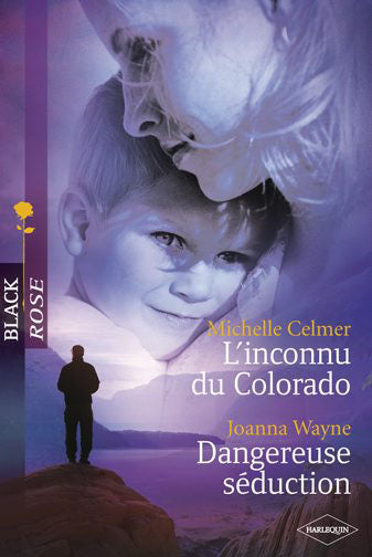 L'inconnu du Colorado ; dangereuse séduction