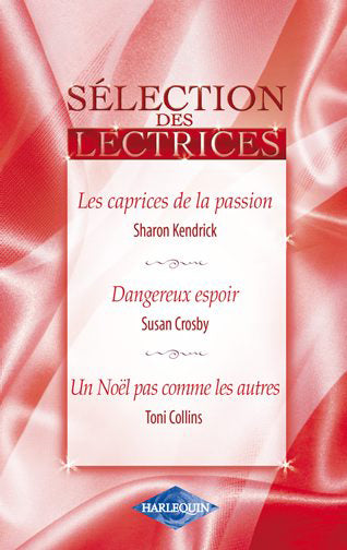 Les caprices de la passion ; dangereux espoir ; un Noël pas comme les autres