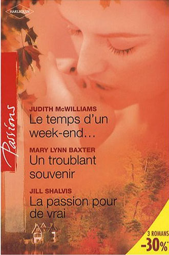Le temps d'un week-end... ; un troublant souvenir ; la passion pour de vra