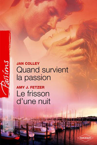 Quand survient la passion ; le frisson d'une nuit