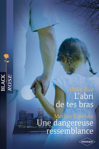 L'abri de tes bras ; dangereuse ressemblance