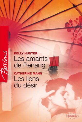 Les amants de Penang ; les liens du désir