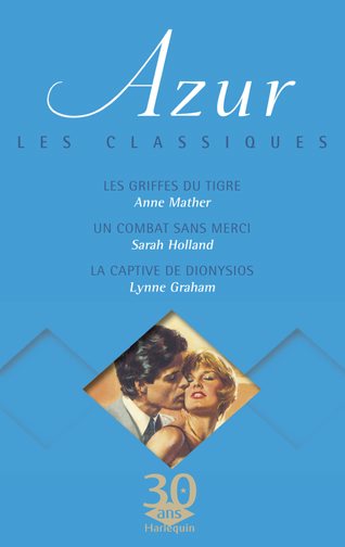 Les griffes du tigre ; la captive de Dionysos ; un combat sans merci