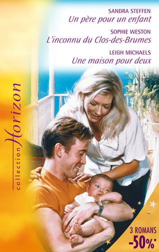 Un père pour un enfant ; l'inconnu du Clos des Brumes ; une maison pour deux
