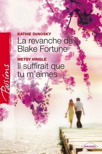 La revanche de Blake Fortune ; il suffirait que tu m'aimes