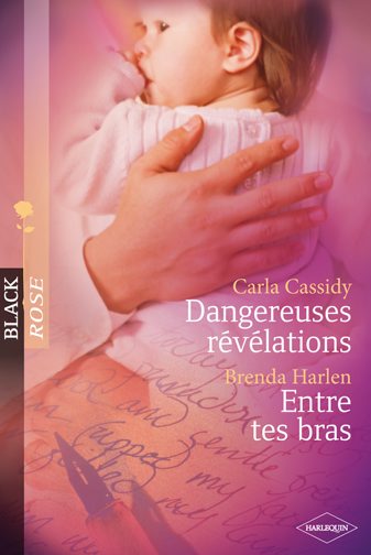 Dangereuses révélations ; entre tes bras