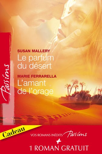 Le parfum du désert ; l'amant de l'orage ; les armes du coeur