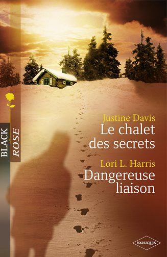 Le chalet des secrets ; dangereuse liaison