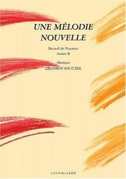 Une melodie nouvelle - recueil de psaumes, annee b