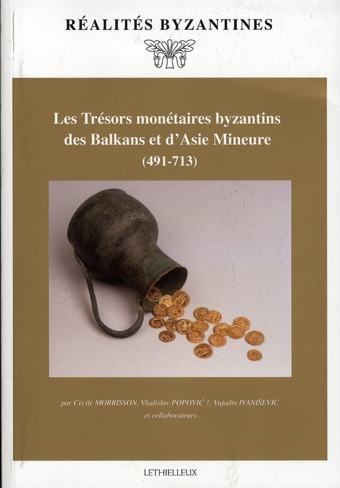 Les trésors monétaires byzantins des balkans et d'asie mineure, 491-713