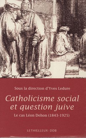 Catholicisme social et question juive ; le cas Léon Dehon (1843-1925)