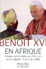 Benoît XVI en Afrique ; voyage apostolique au Cameroun et en Angola, 17-23 mars 2009