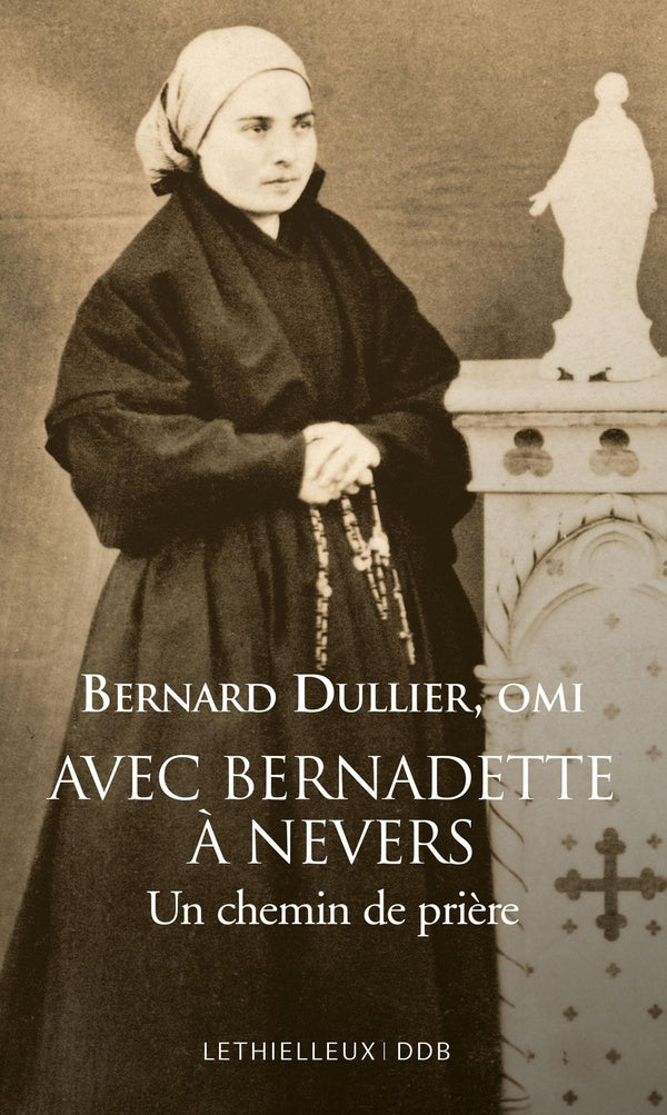 Avec Bernadette à Nevers : Un chemin de prière