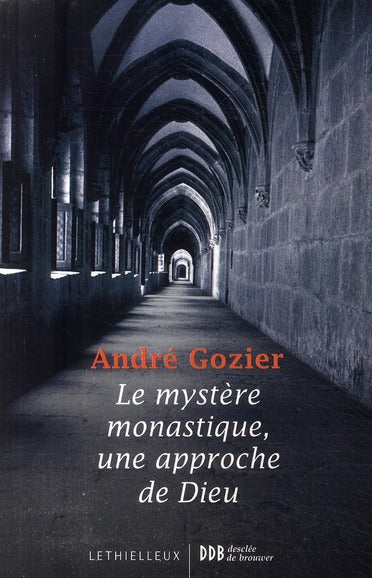Le mystère monastique, une approche de Dieu