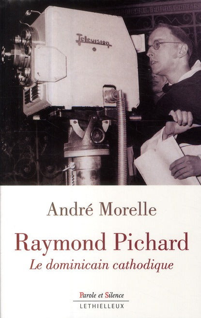 Raymond Pichard ; le dominicain cathodique