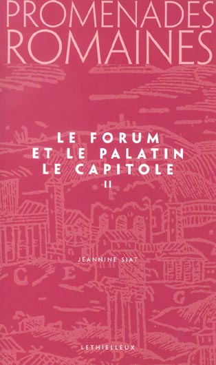Promenades romaines, tome 2 - le forum et la palatin, le capitole