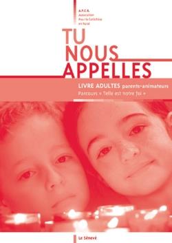 Tu nous appelles ; livre adultes parents-animateurs (édition 2004)