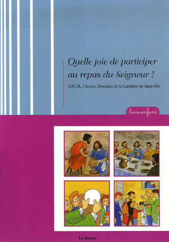 Quelle joie de participer au repas du Seigneur ; livre de l'enfant