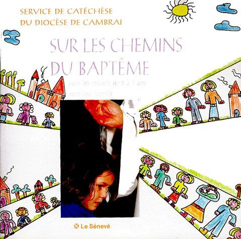 Sur les chemins du baptême : pour les enfants de 2 à 7 ans avec leur famille