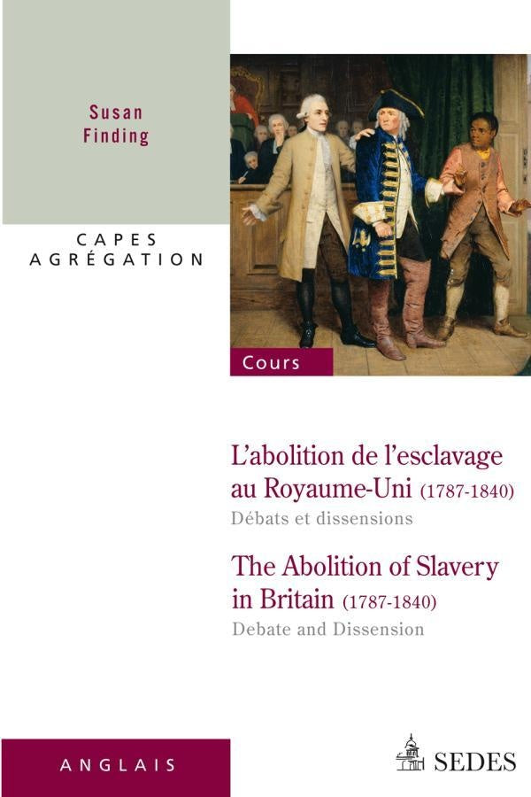 L'abolition de l'esclavage au Royaume-Uni (1787-1840) ; débats et dissensions
