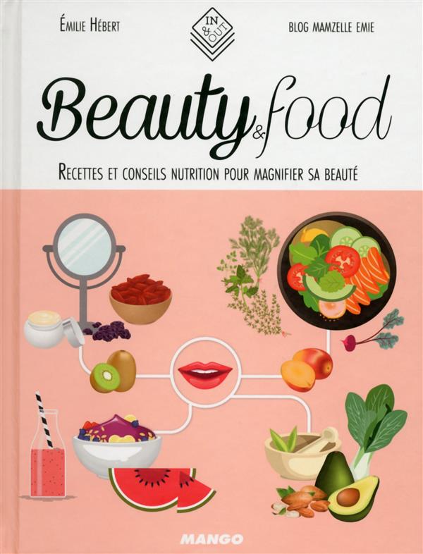 Beauty & food ; recettes pour être belle au naturel