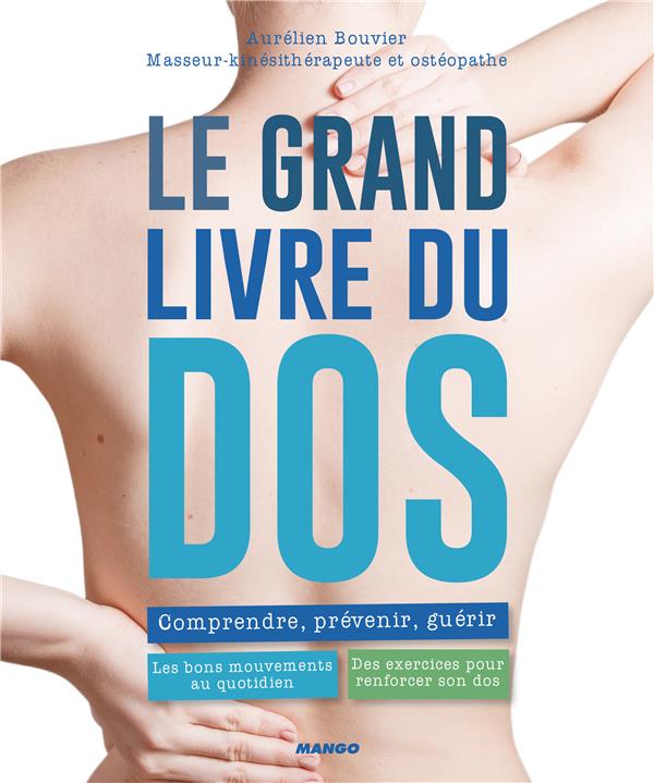 Le grand livre du dos ; comprendre, prévenir, guérir