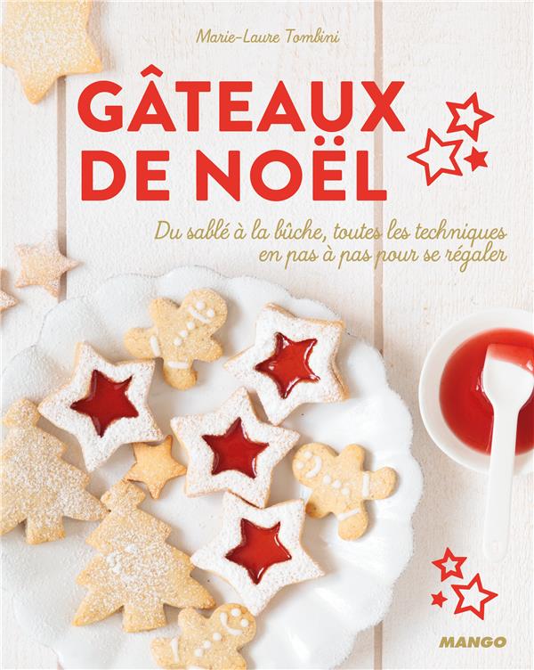 Gâteaux de Noël ; du sablé à la bûche, toutes les techniques en pas à pas pour se régaler