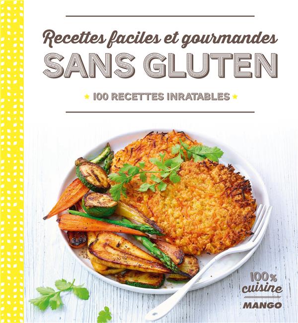 Recettes faciles et gourmandes sans gluten ; 100 recettes inratables - flash vidéo