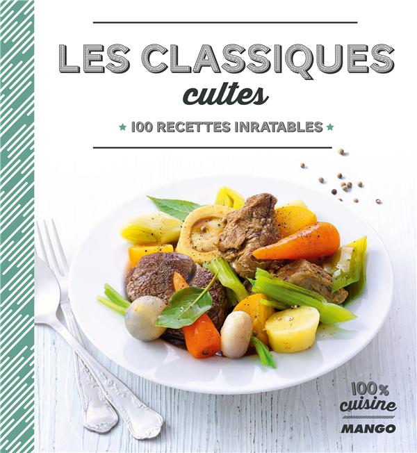 Les classiques cultes ; 100 recettes inratables - flash vidéo