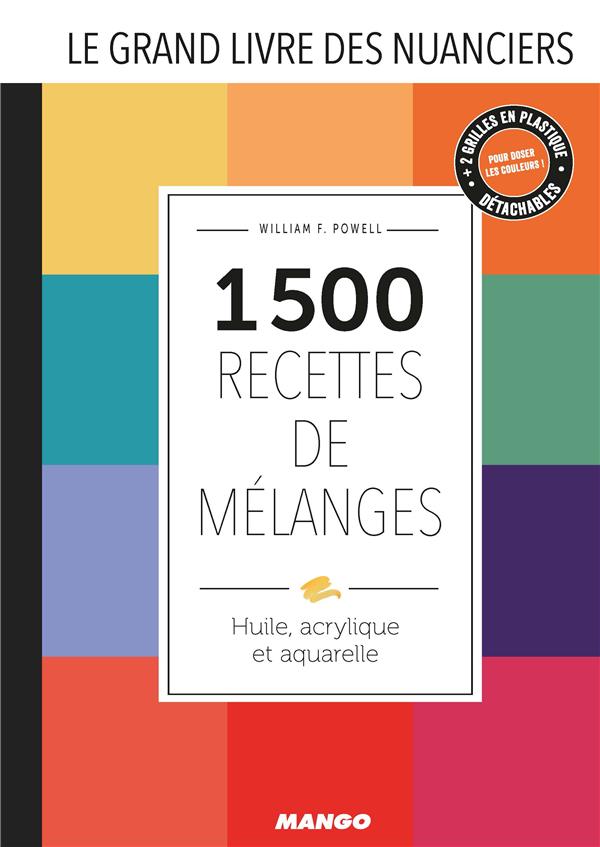 Le grand livre des nuanciers ; 1500 recettes de mélanges ; huile, acrylique et aquarelle