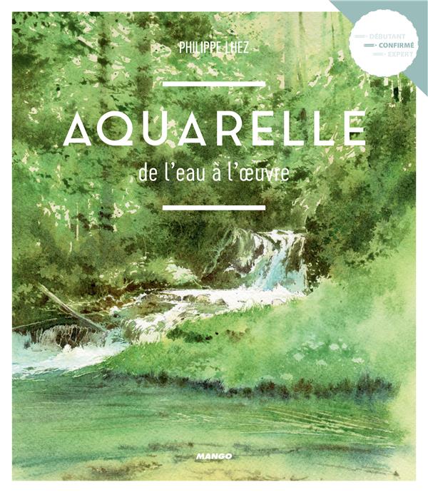 Aquarelle, de l'eau a l'oeuvre