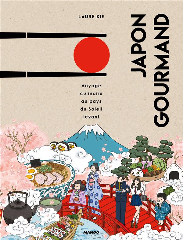 Japon gourmand ; voyage culinaire au pays du soleil-levant