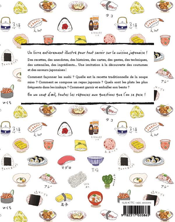 La cuisine japonaise illustrée ; des recettes et des anecdotes pour tout savoir sur la culture gastronomique nipponne !