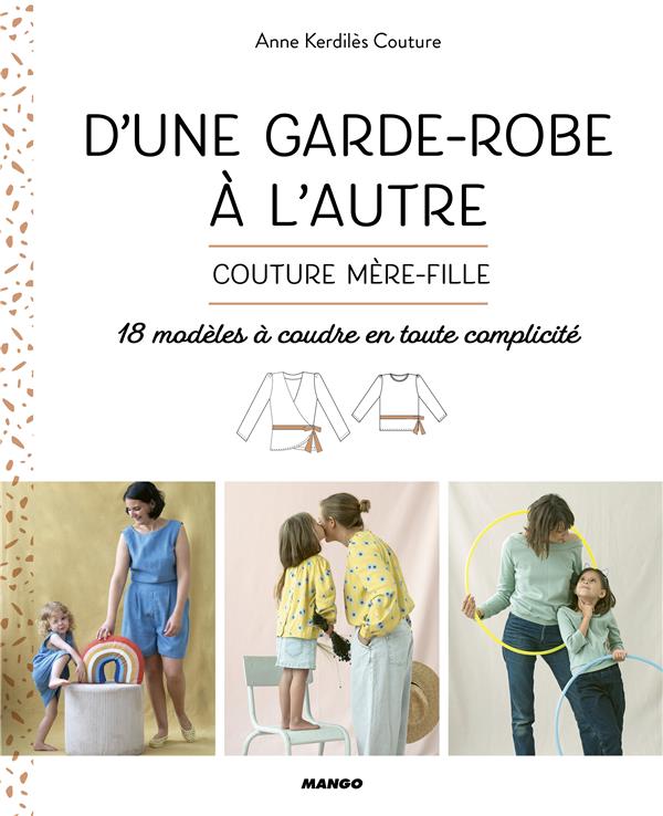 D'une garde-robe à l'autre ; couture mère-fille ; 18 modèles à coudre en toute complicité - flash vidéo