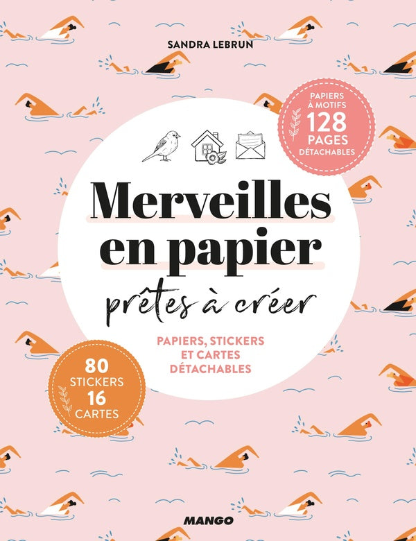 Merveilles en papier prêtes à créer ; papiers, stickers et cartes détachables