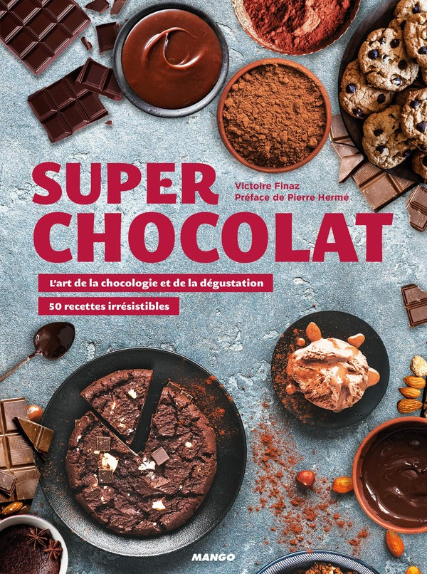 Super chocolat ; l'art de la chocologie et de la dégustation